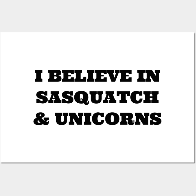 I Believe in Sasquatch & Unicorns Wall Art by TheDaintyTaurus